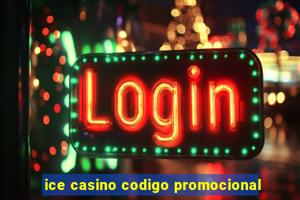 ice casino codigo promocional